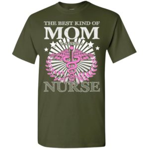 Nurse mom the best kind of mom raises a nurse shirt gift tee nurse mother t-shirt