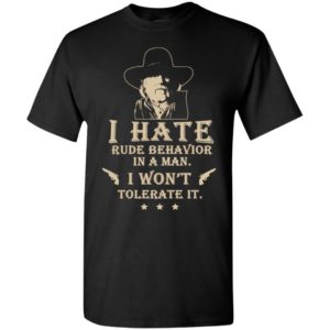 I hate rude behavior in a man t-shirt t-shirt