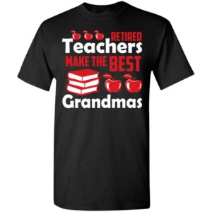 Retired teachers make the best grandmas red apples christmas present t-shirt