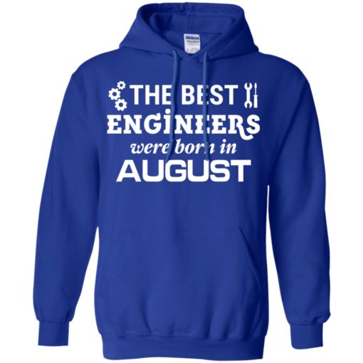The best engineers were born in august birthday gift for men women hoodie
