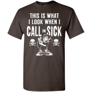 This is what i look when i call in sick skull with gamer boy birthday tee t-shirt