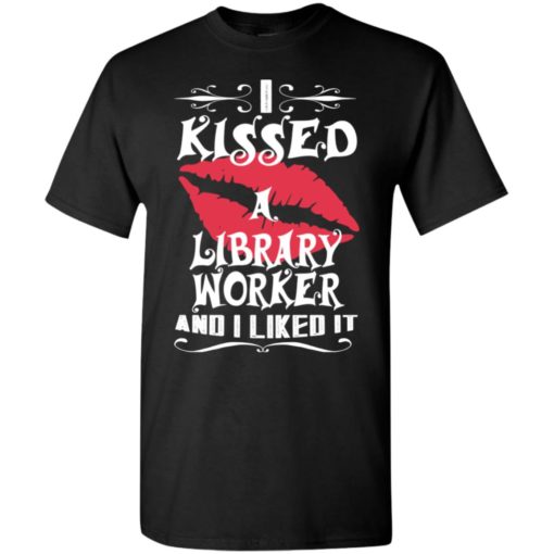 I kissed library worker and i like it – lovely couple gift ideas valentine’s day anniversary ideas t-shirt