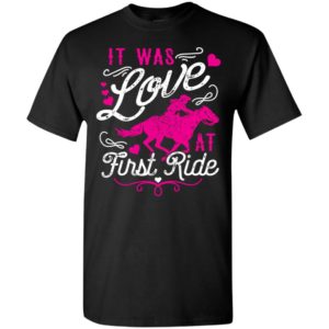 It was love at first ride cute horse mom christmas gift t-shirt
