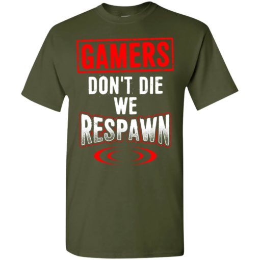 Gamers don’t die we respawn funny gaming saying player t-shirt