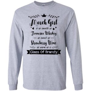March girl is as smooth as tennessee whiskey as sweet as strawberry wine long sleeve