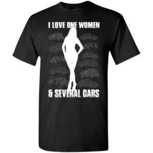 I love one woman and several cars funny husband car lover – sai chi?nh ta? women t-shirt