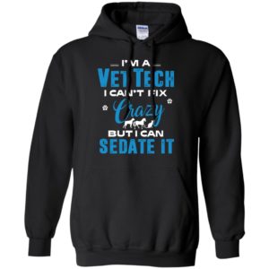 I am a vet tech i can’t fix crazy hoodie