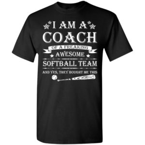 Im a coach of a freaking awesome softball team t-shirt