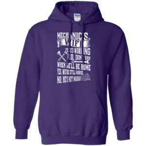 Mechanic’s wife yes we’re still married no he’s not imaginary funny husband to wife gift hoodie