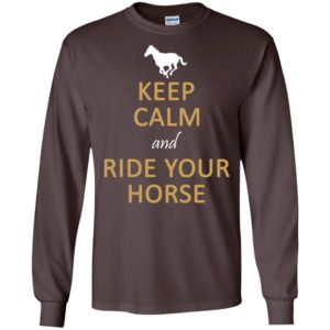 Keep calm and ride your horse funny horses equestrian gift horse owners long sleeve