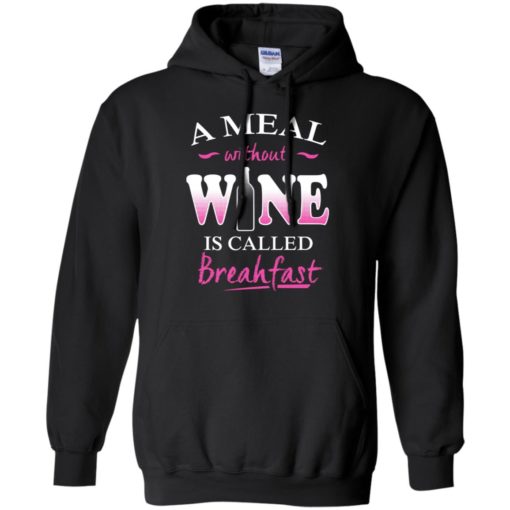 A meal without wine is called breakfast funny wine lover women &#8211; sai chinh ta breahfast hoodie