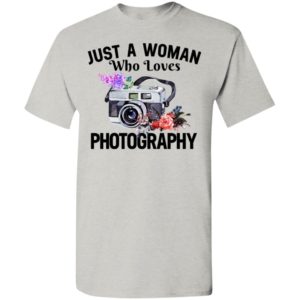 Just a woman who loves photography t-shirt