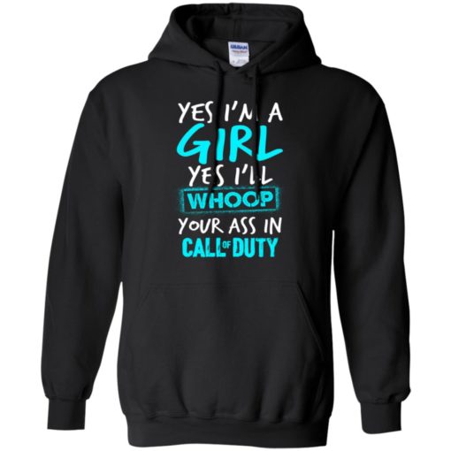 Yes i&#8217;m a girl yes i&#8217;ll whoop your ass in call of duty proud gamer gift hoodie