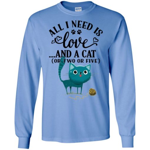 Love cats – all i need is love and a cat funny kitten long sleeve