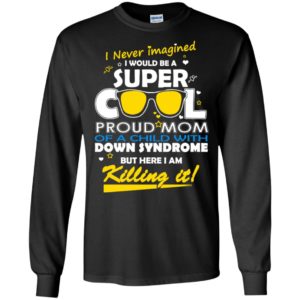 Down syndrome awaraness super cool mom long sleeve
