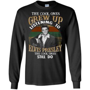 The cool ones grew up listening to elvis presley music fans vintage long sleeve