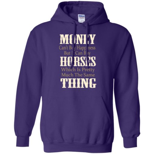 Money can’t buy happiness but horses same things hoodie