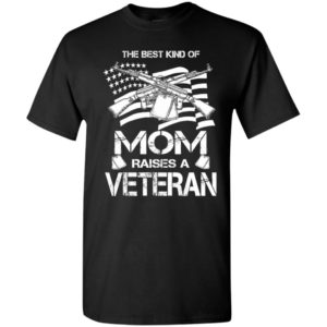 The best kind of mom raises a veteran proud army mother t-shirt