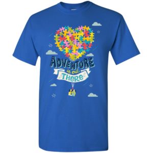 Autism awareness up adventure is out there t-shirt and mug t-shirt