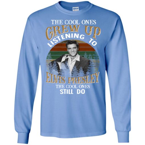 The cool ones grew up listening to elvis presley music fans vintage long sleeve