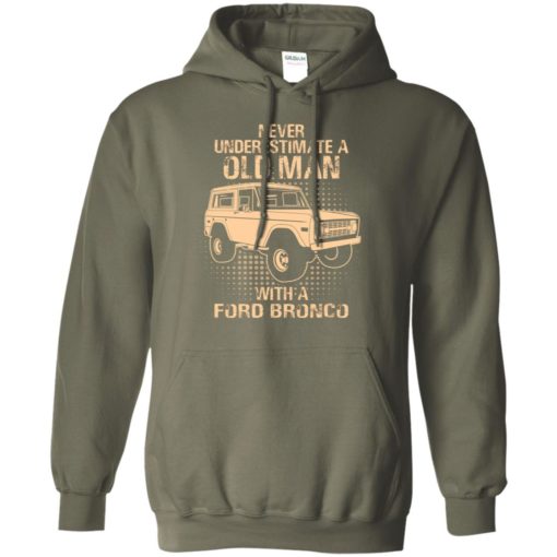 Never underestimate an old man with a ford bronco – vintage car lover gift hoodie