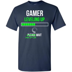 Gamer leveling up your shit can wait funny gaming hobby men t-shirt