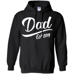 Dad est 2019 happy new parenting father hoodie