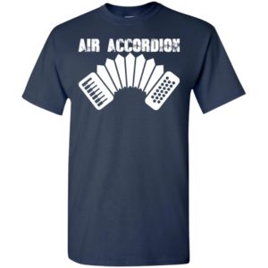 Air accordion funny imaginary instrument music singer t-shirt