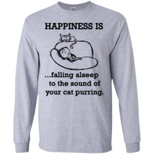 Happiness is falling alseep to the sound of your cat purring long sleeve