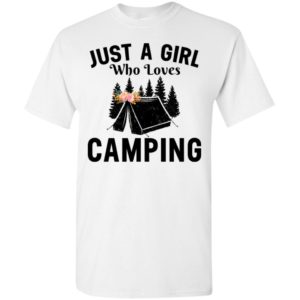 Just a girl who loves camping camper gift t-shirt