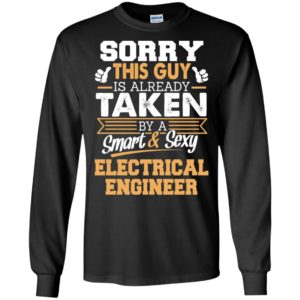 Electrical engineer – gift for boyfriend husband or lover – sorry this guy is already taken by smart and sexy long sleeve