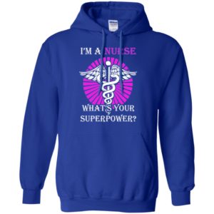 I’m a nurse, what’s your superpower best gift for nurses hoodie