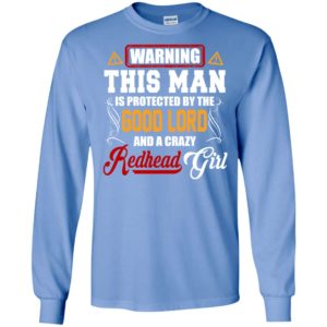 Sorry this man is protected by redhead girl funny husband lover long sleeve