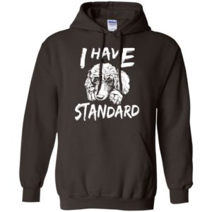 I have standard poodle dog art funny slogan dating couple hoodie