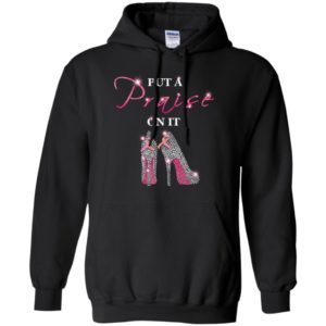 Breast cancer support put a praise on it high heels art hoodie