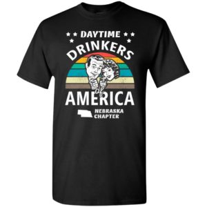 Daytime drinkers of america t-shirt nebraska chapter alcohol beer wine t-shirt