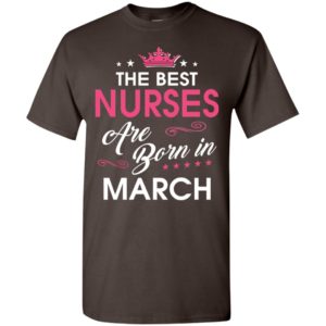 Birthday gift for nurses born in march t-shirt