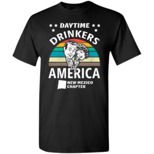 Daytime drinkers of america t-shirt new mexico chapter alcohol beer wine t-shirt