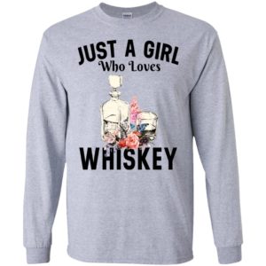 Just a girl who loves whiskey long sleeve