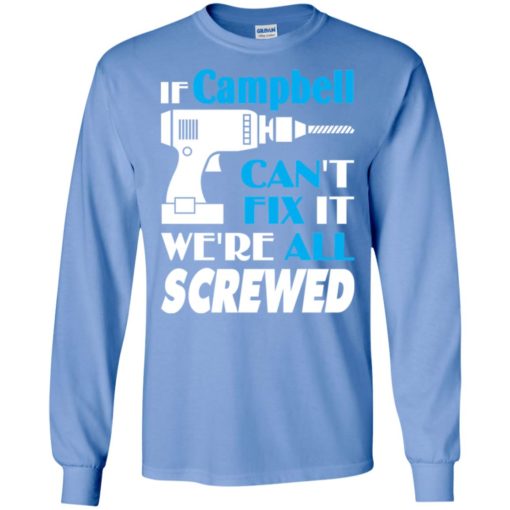 If campbell can’t fix it we all screwed campbell name gift ideas long sleeve
