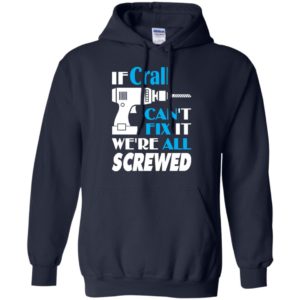 If crall can’t fix it we all screwed crall name gift ideas hoodie