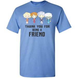Thank you for-being a golden friend girls the golden gift ideas t-shirt