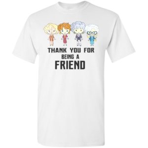 Thank you for-being a golden friend girls the golden gift ideas t-shirt