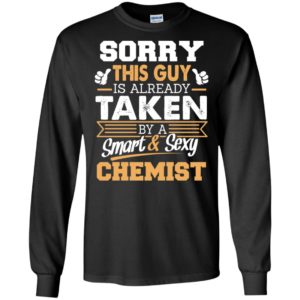 Chemist – gift for boyfriend husband or lover – sorry this guy is already taken by smart and sexy long sleeve