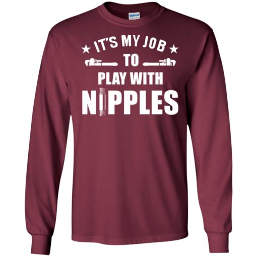 Play with nipples funny plumber and pipefitter sayings long sleeve