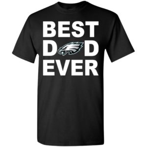 Best dad ever philadelphia eagles fan gift ideas t-shirt