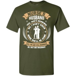 Working nurse’s husband don’t know when she’ll be home t-shirt