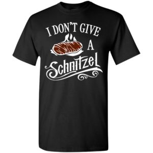 I don’t give a schnitzel t-shirt