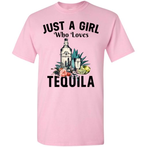 Just a girl who loves tequila t-shirt