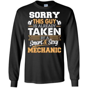 Mechanic – gift for boyfriend husband or lover – sorry this guy is already taken by smart and sexy long sleeve